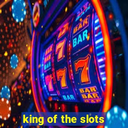 king of the slots